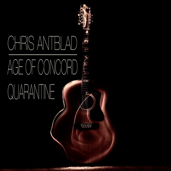 Chris Antblad  - Age Of Concord-Quarantine (2020)