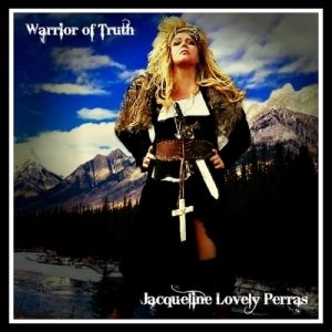 Jacqueline Lovely Perras – Warrior Of Truth (2017)